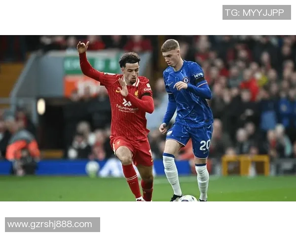 切尔西与利物浦下半场精彩对决分析与战术解读